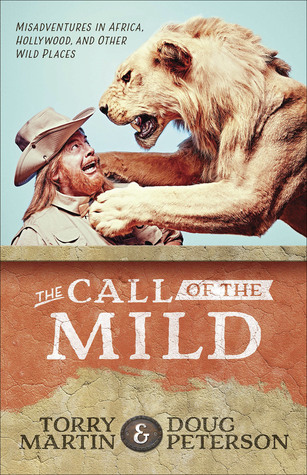 The Call of the Mild: Misadventures in Africa, Hollywood, and Other Wild Places (Paperback)