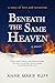 Beneath the Same Heaven by Anne Marie Ruff