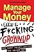 Manage Your Money Like a F*cking Grownup by Sam Beckbessinger
