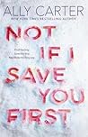 Not If I Save You First by Ally Carter