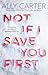 Not If I Save You First