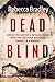 Dead Blind by Rebecca  Bradley