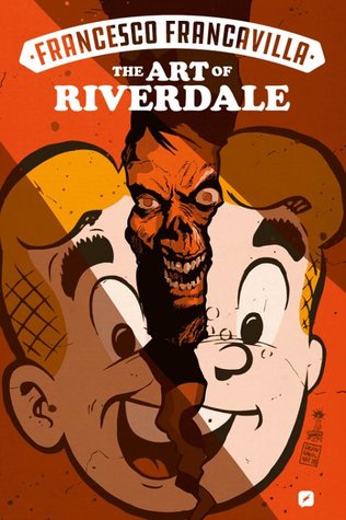 Francesco Francavilla: The Art of Riverdale (Paperback)