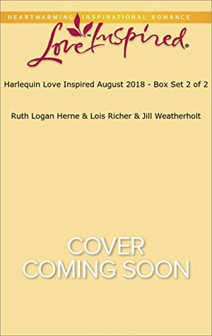 Harlequin Love Inspired August 2018 - Box Set 2 of 2: Her Cowboy Reunion\Meant-to-Be Baby\A Father for Bella