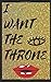 I Want The Throne: A Leader...