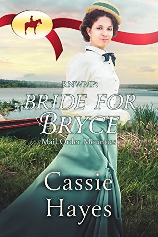RNWMP: Bride for Bryce (Mail Order Mounties, #23)