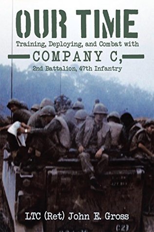 Our Time: Training, Deploying, and Combat with Company C, 2Nd Battalion, 47Th Infantry (Kindle Edition)