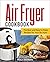 Air Fryer Cookbook: The Bes...