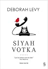 Siyah Votka by Deborah Levy