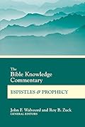 The Bible Knowledge Commentary Epistles and Prophecy
