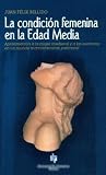 La condición femenina en la Edad Media: Aproximación a la mujer medieval y a las escritoras en un mundo marcadamente patriarcal