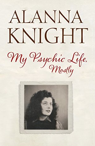 My Psychic Life, Mostly (Memoirs Book 1)