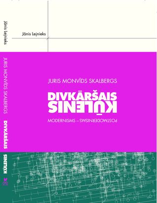 Juris Monvīds Skalbergs DIVKĀRŠAIS KŪLENIS. Modernisms - postmodernisms (Hardcover)
