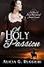 A Holy Passion: A Novel of ...