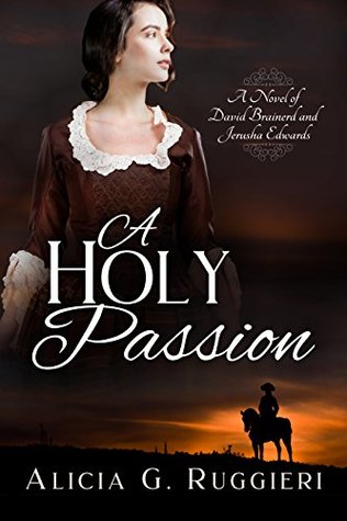 A Holy Passion: A Novel of David Brainerd and Jerusha Edwards