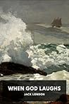 When God Laughs by Jack London