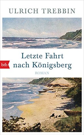 Letzte Fahrt nach Königsberg: Roman (German Edition)