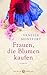 Frauen, die Blumen kaufen: Roman (German Edition)