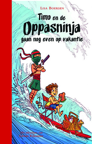 Timo en de oppasninja gaan nog even op vakantie (Hardcover)