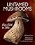 Untamed Mushrooms by Michael Karns