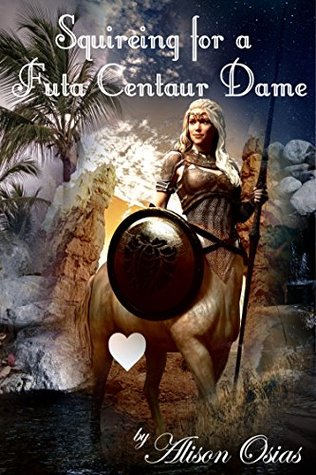 Squireing for a Futa Centaur Dame: Full Collection (Kindle Edition)