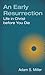 An Early Resurrection: Life in Christ before You Die