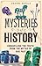 The Mysteries of History: Unravelling the Truth from the Myths of Our Past