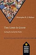 The Lord Is Good: Seeking the God of the Psalter