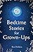 Bedtime Stories for Grown-ups