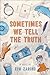 Sometimes We Tell the Truth (Bestselling Teen Fiction)