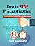 How To Stop Procrastinating...