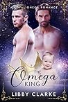 The Omega King by Libby Clarke