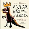 A Vida Não me Assusta by Maya Angelou
