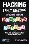 Book cover for Hacking Early Learning: 10 Building Blocks to Success in Pre-K-3 That All Teachers and School Leaders Should Know (Hack Learning Series)