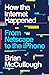 How the Internet Happened: ...