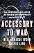 Accessory to War: The Unspo...