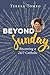 Beyond Sunday: Becoming a 24/7 Catholic
