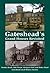Gateshead Grand Houses Revisited by Sandra Brack