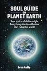 Soul Guide On Planet Earth by Ivan Antic