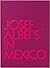 Josef Albers in Mexico by Lauren Hinkson Josef Albers in Mexico by Lauren Hinkson