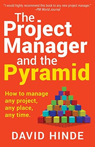 The Project Manager and the Pyramid: How to Manage Any Project, Any Place, Any Time (Kindle Edition)