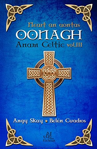 Oonagh: Neart an aontas (Saga Anam Celtic nº 3) (Spanish Edition)