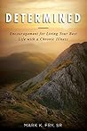 Determined: Encouragement for Living Your Best Life with a Chronic Illness