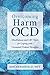Overcoming Harm OCD: Mindfulness and CBT Tools for Coping with Unwanted Violent Thoughts