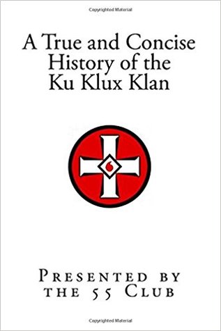 A True and Concise History of the Ku Klux Klan: In Their Own Words (Paperback)