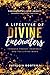 A Lifestyle of Divine Encounters: Through Prayer, Prophecy, and the Living Word