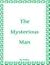 The Mysterious Man