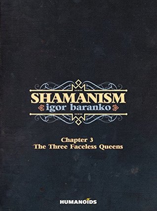 Shamanism Vol. 3 - The Three Faceless Queens (La danse du temps #3)