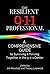 The Resilient 9-1-1 Professional: A Comprehensive Guide to Surviving and Thriving Together in the 9-1-1 Center