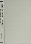Science Fiction After 1900: From the Steam Man to the Stars (Studies in Literary Themes and Genres Series)